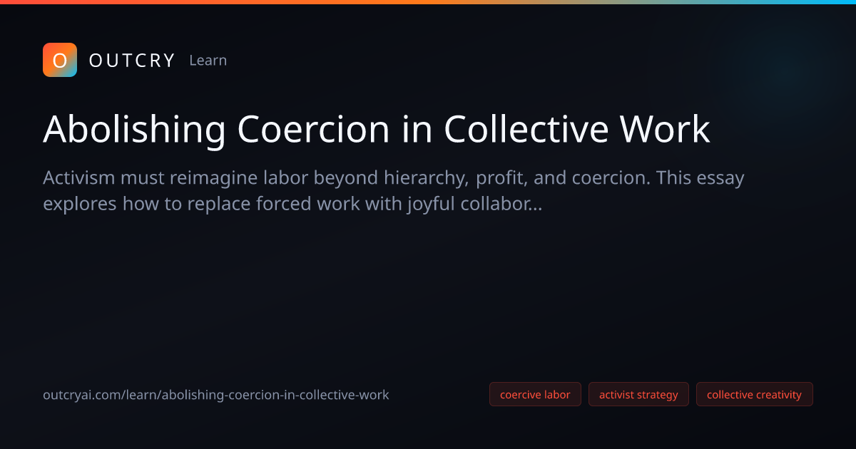 Abolishing Coercion in Collective Work - Outcry AI