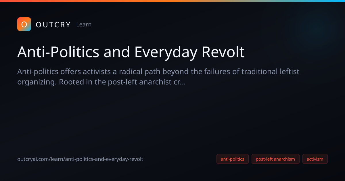 Anti-Politics and Everyday Revolt - Outcry AI
