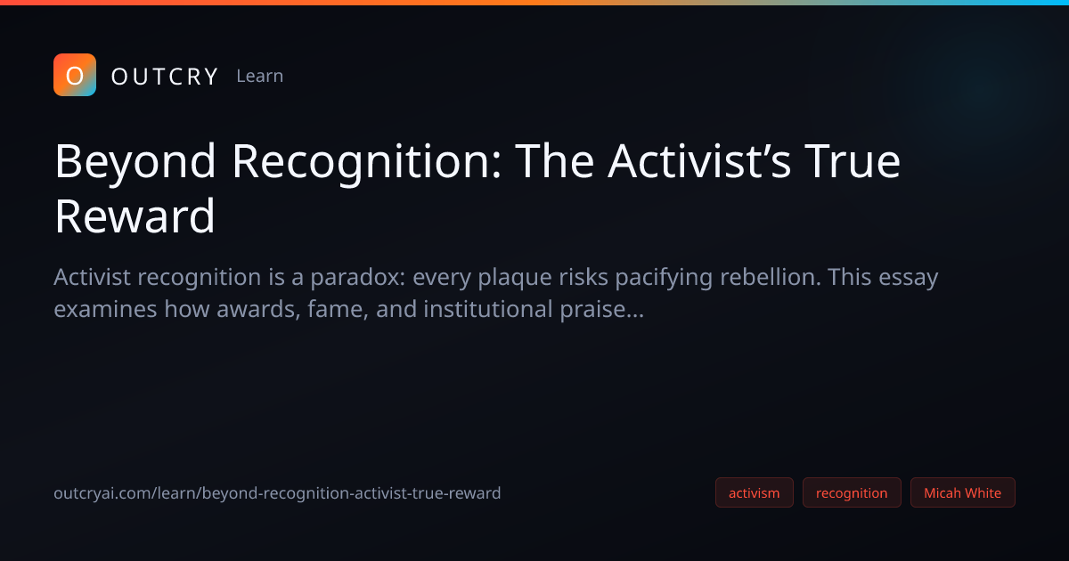 Beyond Recognition: The Activist’s True Reward - Outcry AI