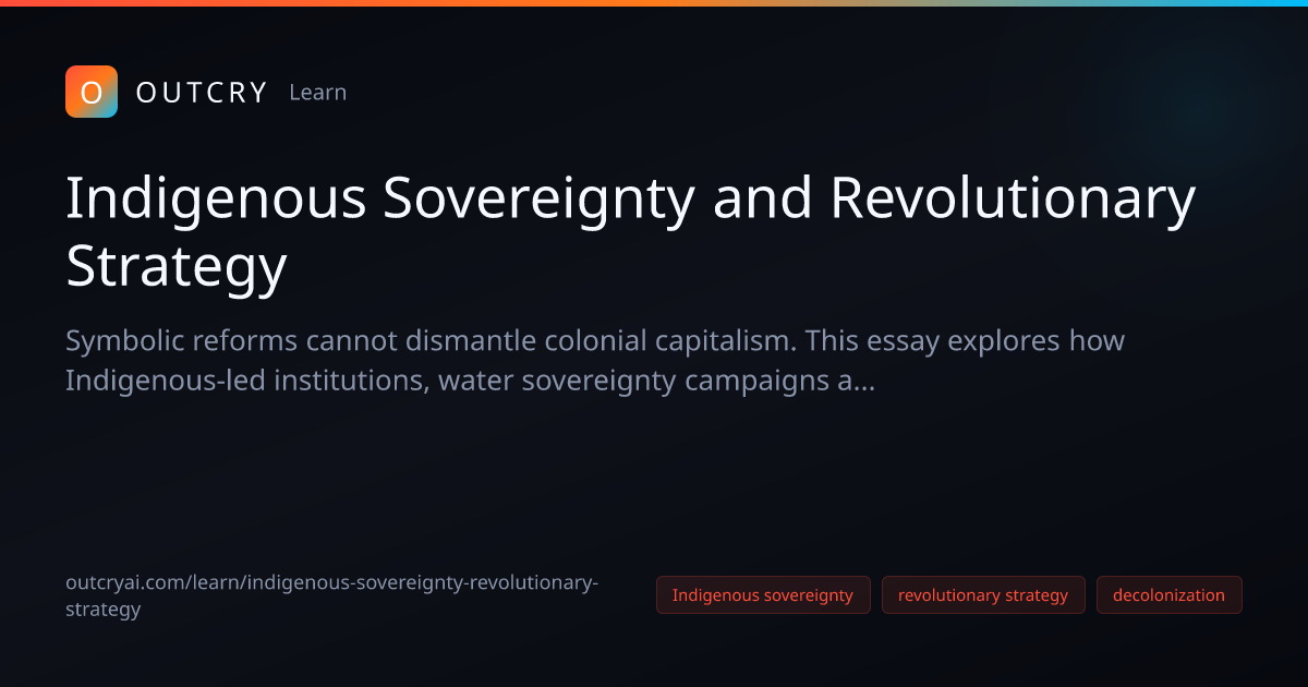 Indigenous Sovereignty and Revolutionary for Activists - Outcry AI