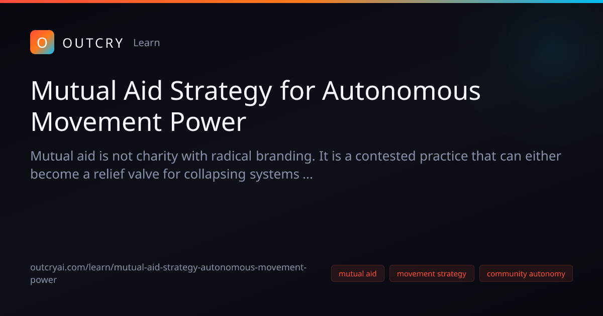 Mutual Aid Strategy for Autonomous Movement for Activists - Outcry AI